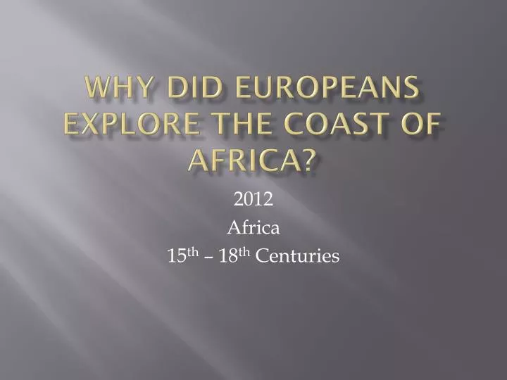 why did europeans explore the coast of africa