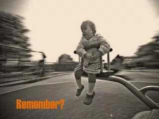 Remember?