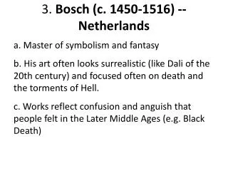 3. Bosch (c. 1450-1516) -- Netherlands
