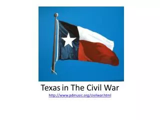 Texas in The Civil War http://www.pdmusic.org/civilwar.html