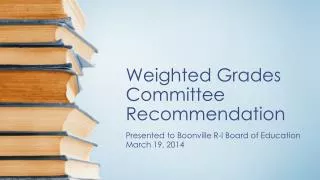 Weighted Grades Committee Recommendation