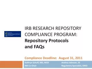Kathryn Schuff, MD, MCR 		Andrea Johnson, JD IRB Co-Chair			Regulatory Specialist, ORIO