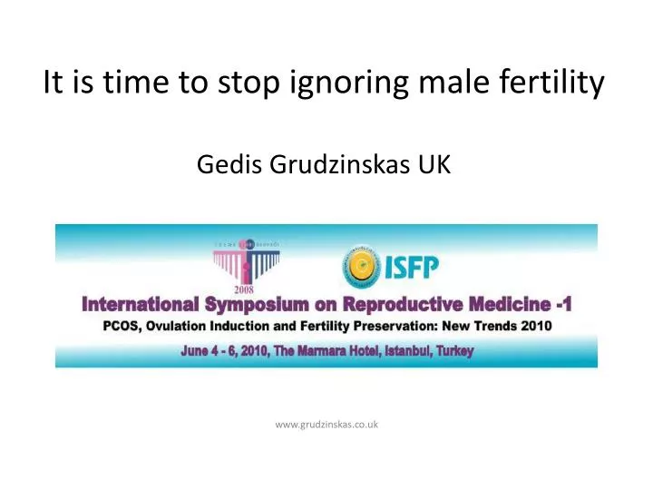 it is time to stop ignoring male fertility gedis grudzinskas uk
