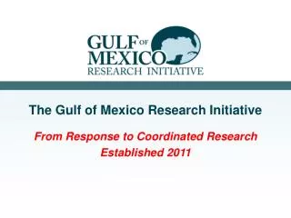 The Gulf of Mexico Research Initiative