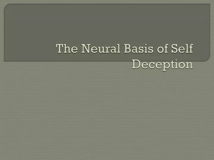 the neural basis of self deception