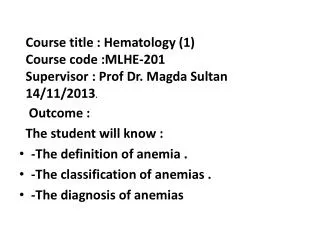 Outcome : The student will know : -The definition of anemia .