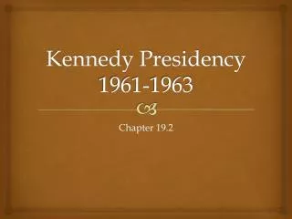 Kennedy Presidency 1961-1963