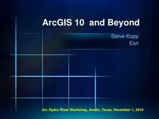 ArcGIS 10 and Beyond