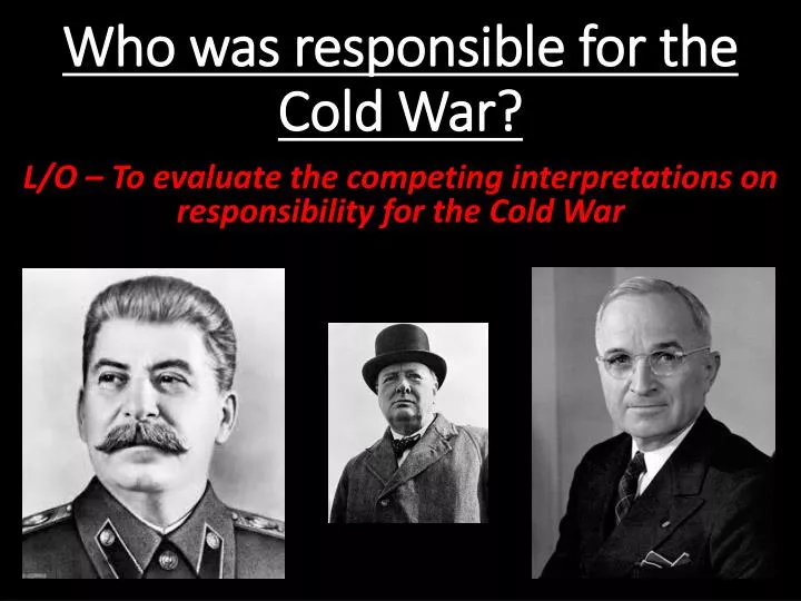 who was responsible for the cold war
