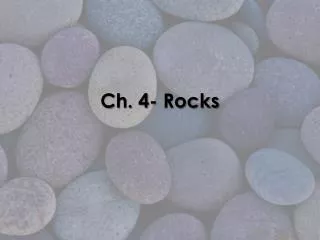 Ch. 4- Rocks