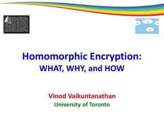 Homomorphic Encryption: WHAT, WHY, and HOW