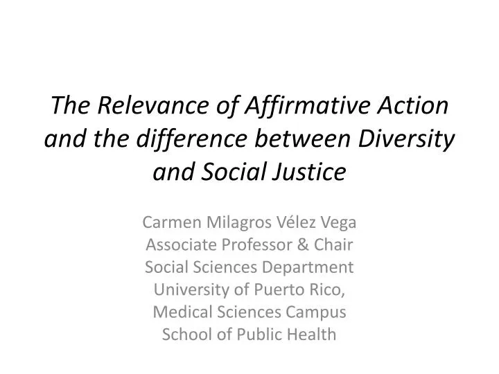 the relevance of affirmative action and the difference between diversity and social justice