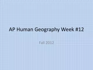 AP Human Geography Week #12