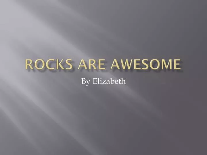 rocks are awesome