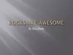 Rocks are awesome - slide 1