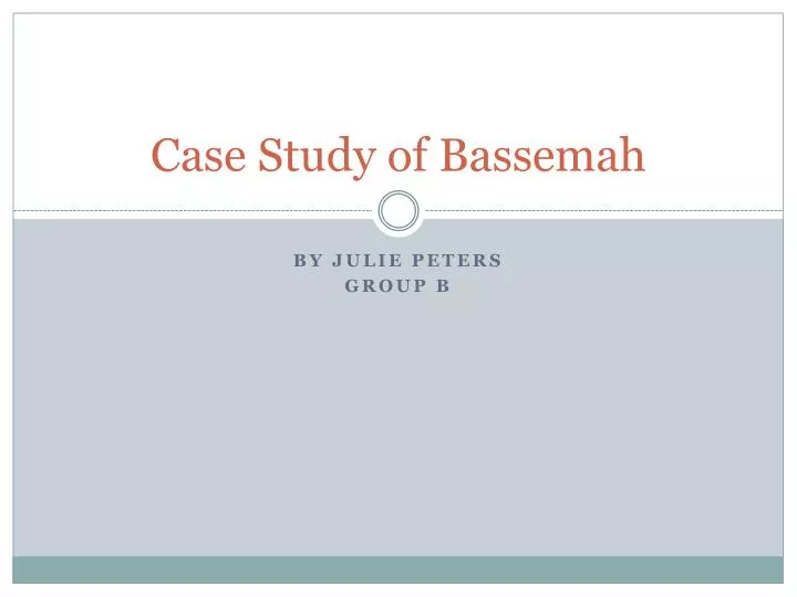 case study of bassemah