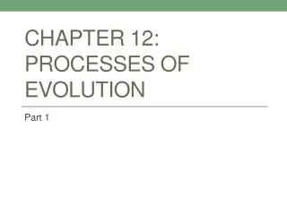 Chapter 12: Processes of evolution