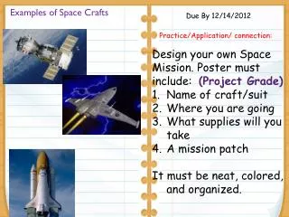 Design your own Space Mission. Poster must include : (Project Grade) Name of craft/suit