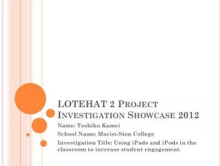 LOTEHAT 2 Project Investigation Showcase 2012