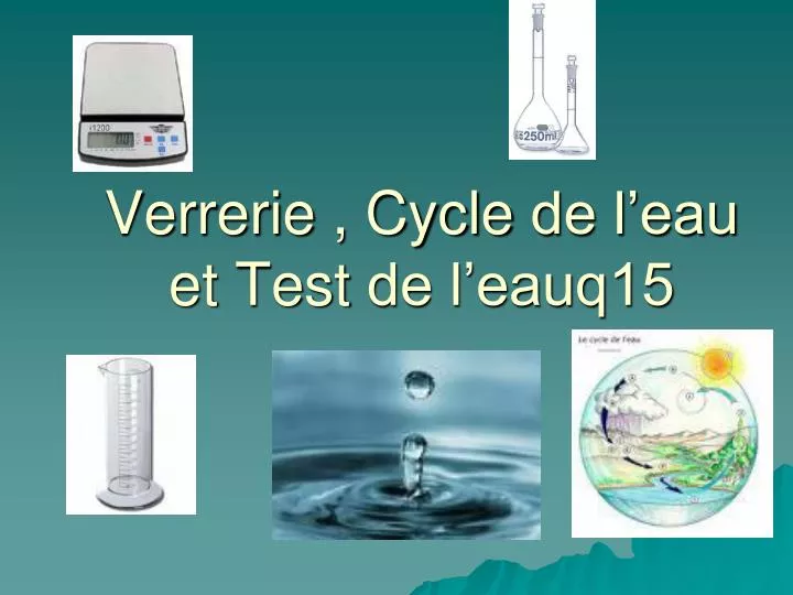 verrerie cycle de l eau et test de l eauq15