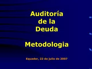 Auditoría de la Deuda Metodologia Equador, 22 de julio de 2007
