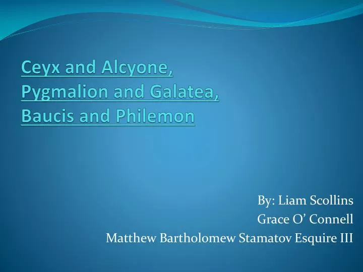 ceyx and alcyone pygmalion and galatea baucis and philemon