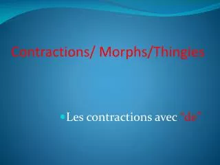 contractions morphs thingies