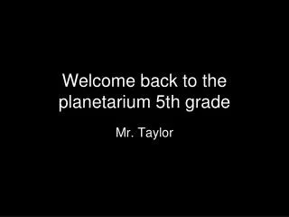 Welcome back to the planetarium 5th grade