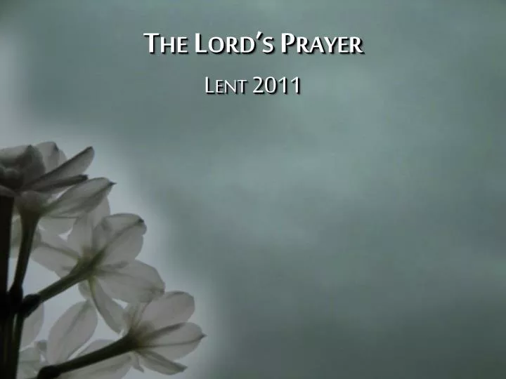 the lord s prayer lent 2011