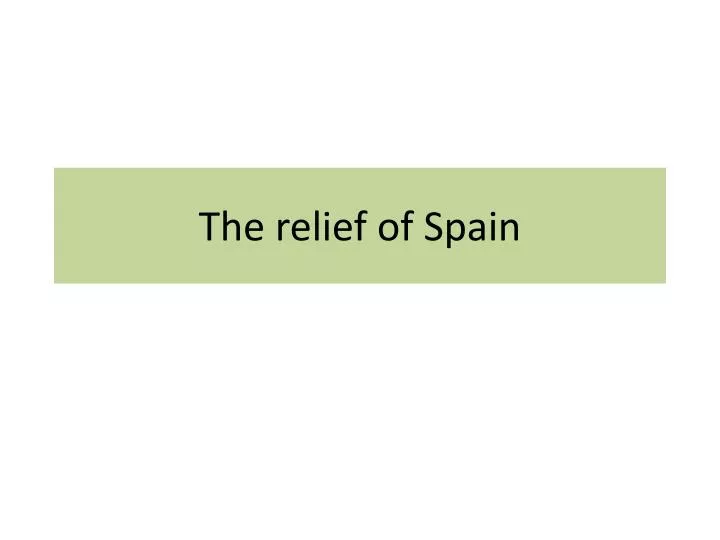 the relief of spain