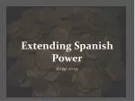 Extending Spanish Power - slide 1