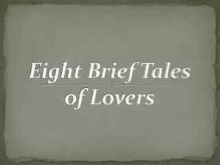 Eight Brief Tales of Lovers