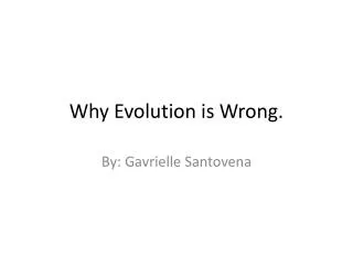 Why Evolution is Wrong.