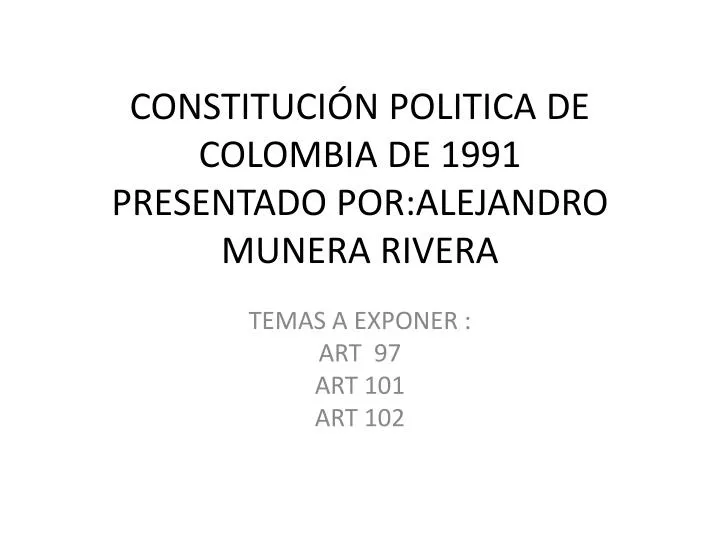 constituci n politica de colombia de 1991 presentado por alejandro munera rivera