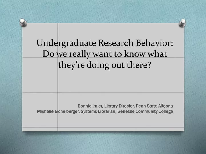 undergraduate research behavior do we really want to know what they re doing out there