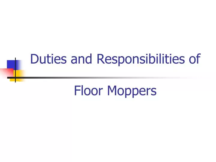 duties and responsibilities of floor moppers