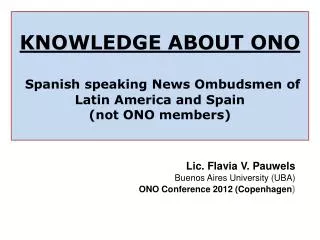 Lic. Flavia V. Pauwels Buenos Aires University (UBA) ONO Conference 2012 ( Copenhagen )