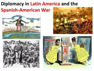 Diplomacy in Latin America and the Spanish-American War