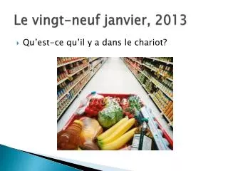 le vingt neuf janvier 2013