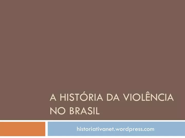 a hist ria da viol ncia no brasil