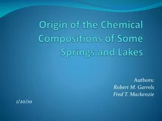Origin of the Chemical Compositions of Some Springs and Lakes