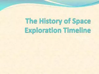 The History of Space Exploration Timeline