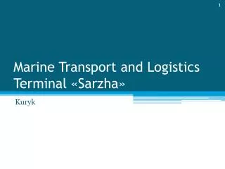 Marine Transport and Logistics Terminal « Sarzha »
