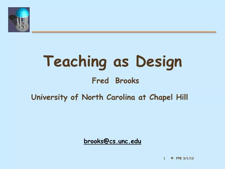 teaching as design fred brooks university of north carolina at chapel hill