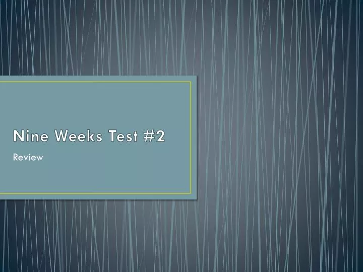 nine weeks test 2