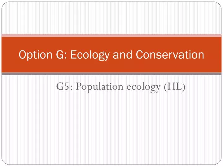 option g ecology and conservation