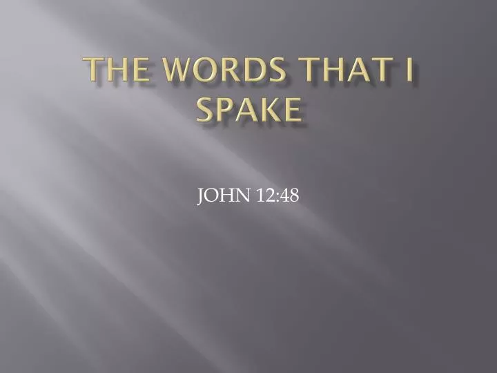 the words that i spake