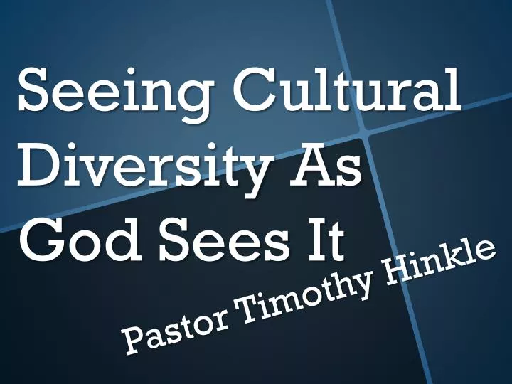 seeing cultural diversity as god sees it