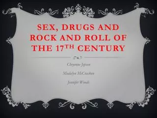 Sex, drugs and rock and roll of the 17 th century