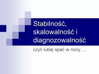 stabilno skalowalno i diagnozowalno